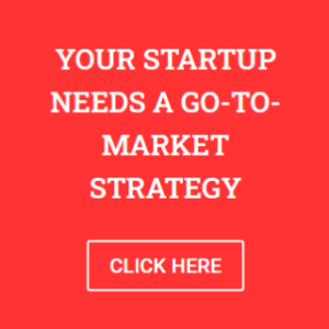your startup needs a go to market strategy